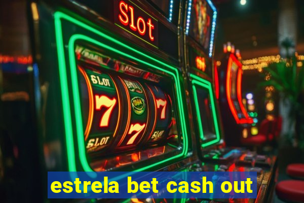 estrela bet cash out